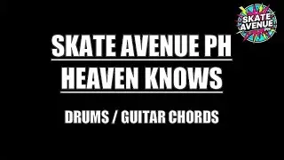 Skate Avenue PH - Heaven Knows (Chords with Lyrics & Drums)
