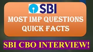 SBI CBO INTERVIEW -  QUICK FACTS