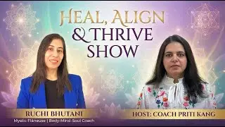 How You Can Discover Your Purpose, Intuition & Inner Power Priti Kang Ruchi Heal Align & Thrive