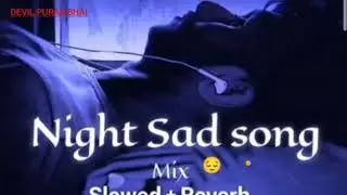 Best Alone Night Sleep Songs 💫 Heart Broken Song | Slowed & Reverb |