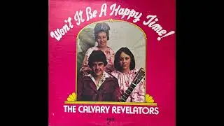 The Calvary Revelators — Won't It Be a Happy Time! (1970s Country Gospel)