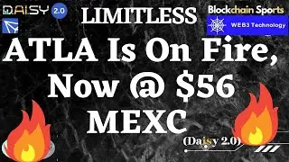 Daisy 2.0 Limitless - ATLA COIN IS ON FIRE (Currently trading @ $56 in Mexc) 💰💰💰💰💰🔥🔥🔥🔥🔥😎😎😎💪