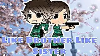 Like Brother Like Sister (read description) // A Gacha Life Mini Movie by ChelseaDaPotato