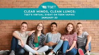 Clear Minds, Clean Lungs: TSET's Virtual Event on Teen Vaping