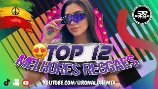 TOP 12 REGGAES - MELHORES REGGAES REMIX'S DO CANAL 2025  @RONALDREMIX  Official Remix