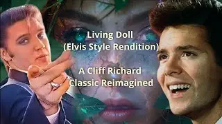 Living Doll (Elvis Style Rendition) | A Cliff Richard Classic Reimagined