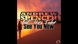 Andrew Spencer feat. Mira Feder - See You Now (Urban Mix)
