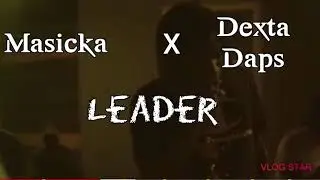 Masicka X Dexta Daps - Leader (Audio Visual)