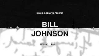Hillsong Creative Podcast 066 &mdash; Билл Джонсон (Bethel) Уроки легенды