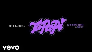 GOOD GASOLINA - Tu Papi feat. El Cherry Scom and FKi 1st