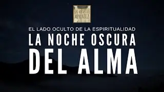 LA NOCHE OSCURA DEL ALMA | Descubre tu VERDADERO SER (DIVINO)  | Las Notas del Aprendiz