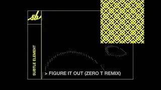 Subtle Element - Figure It Out (Zero T Remix)