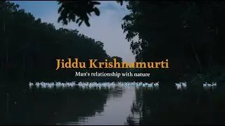 Man's relationship with Nature || Jiddu Krishnamurti || varmillion ||