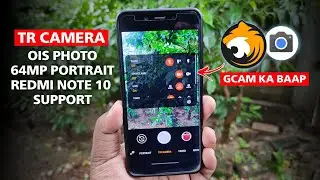 TR Camera | Gcam Ka Baap | OIS Photo | 64MP Portrait | Redmi Note 10 Support | GCam 7.4 Mod Apk