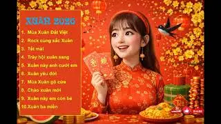 Liên Khúc Nhạc Xuân 2026 Rộn Ràng | 10 Bài Hát Tết Hay Nhất Để Nghe Cùng Gia Đình (Không Quảng Cáo)