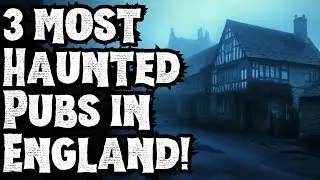 Top 3 Most Haunted Pubs in England!