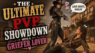Red Dead Online: The Ultimate PvP Showdown With A Griefer Lover @AimeePiB