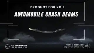 UTL company for trading would like to introduce one of our product:Automotive Anti-Collision Beam