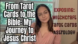 From Tarot Cards to the Bible: My Journey to Jesus Christ
