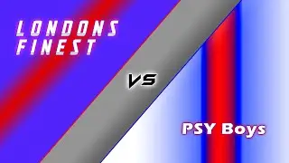 Londons Finest vs PSY Boys
