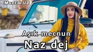 Naz Dej - Aşık mecnun (Music) 2023 (MuzFm.UZ)