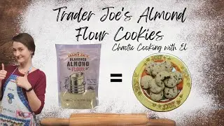 Chaotic Cooking - Trader Joe's Almond Flour Chocolate Chip Cookies