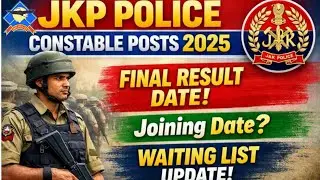 JKP Police Constable Posts 2025:Final Result Date|Joining Date|Waiting List Update|