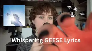 asmr~ whispering GEESE lyrics lol 