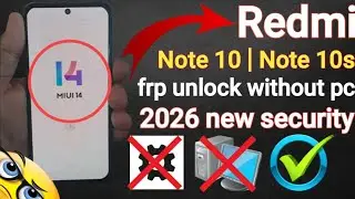 Redmi note 10|note 10s frp unlock miui 14 2026 new video new security / any redmi frp code tode 2026