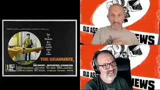 Old Ass Movie Reviews - Episode 262: The Graduate