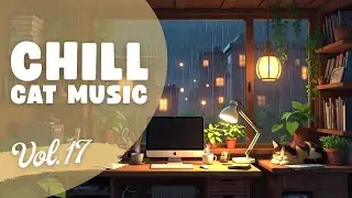 Chill Cat Music Vol.17 | Cozy Desk Lo-Fi & Chillhop | Work & Study Music