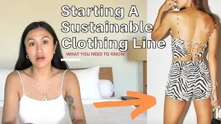 STARTING A SUSTAINABLE CLOTHING LINE (HOW TO DO IT)