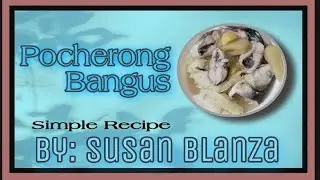 Pocherong Bangus | by: Susan Blanza
