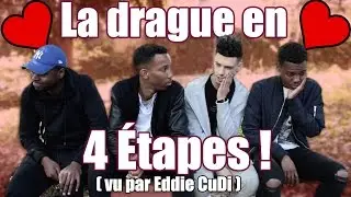 DRAGUER EN 4 ÉTAPES ! (Vu par Eddie CuDi)