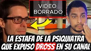 La ESTAFA que DROSS expuso de la psiquiatra de MÉXICO en el vídeo EL MONSTRUO ROTO | VÍDEO BORRADO