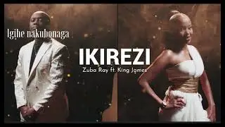 Zuba Ray   Ikirezi Official video ft King James Lyrics