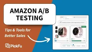 Amazon A/B Testing: Tips & Tools to Boost Conversions and Sales