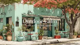 Cozy Outdoor Jazz ~ Cafe Ambience for Relaxing Work & Study