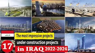 17mega projects that will change Iraq to become the best country in Asia