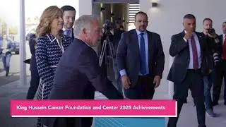 King Hussein Cancer Foundation and Center 2025 achievements