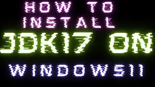 How Install Java17JDK17 on Windows11 mp4