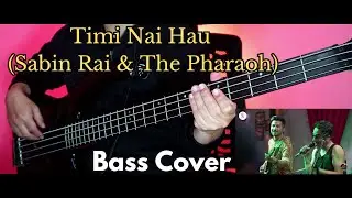 Sabin Rai & The Pharaoh - Timi Nai Hau Bass Cover | Joel Kyapchhaki Magar