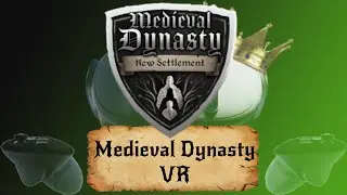 Medieval Dynasty New Settlement VR Starter Guide(works on co op) With glitches
