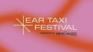 Ear Taxi Festival @ Gray Center for Arts and Inquiry