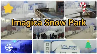 Imagica Snow Park - Adlabs Imagica Khopoli - Snomagica Snow World Mumbai May 2023