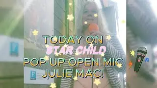 TODAY ON STARCHILD POP UP OPEN MIC...Julie Mac!