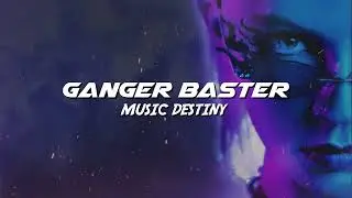 Ganger Baster - Music Destiny (Future Electro Car Bass)