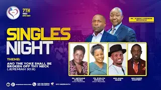 SINGLES NIGHT (AND THE YOKE SHALL BE BROKEN OFF THY NECK JER 30:8) || LIVE @UCC KASUBI