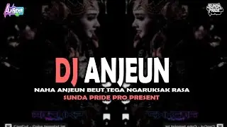 DJ ANJEUN YANG LAGI RAME DI TIKTOK [GAMELAN] SUNDA PRIDE PRO PRESENT
