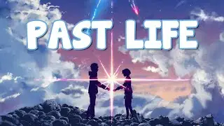 『Nightcore』 Past Life  -  Trevor Daniel ft.  Selena Gomez ♡ (Lyrics)